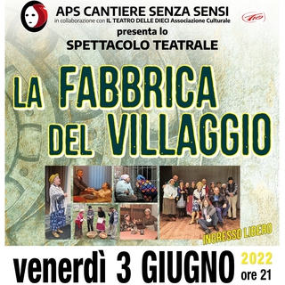 “La Fabbrica del Villaggio” - spettacolo teatrale