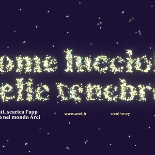 Tesseramento ARCI 26/27: come lucciole nelle tenebre