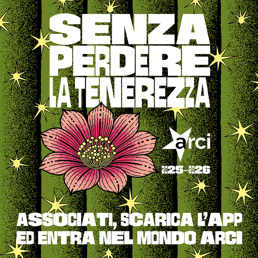 Senza perdere la Tenerezza: campagna Tesseramento ARCI 25/26