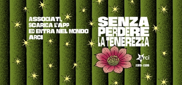 Senza perdere la Tenerezza: campagna Tesseramento ARCI 25/26